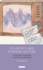 Image for TV critics and popular culture: a history of British television criticism