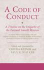 Image for A code of conduct: a treatise on the etiquette of the Fatimid Ismaili mission : a critical edition of the Arabic text and English translation of Ahmad b. Ibrahim al-Naysaburi&#39;s al-Risala al-mujaza al-kafiya fi adab al-duat