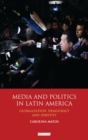 Image for Media and politics in Latin America: globalization, democracy and identity
