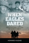 Image for When eagles dared: the filmgoers&#39; history of World War II