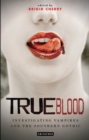 Image for True blood: investigating vampires and Southern Gothic