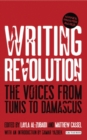 Image for Writing revolution: the voices from Tunis to Damascus