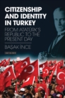 Image for Citizenship and identity in Turkey: from Ataturk&#39;s republic to the present day : 5