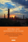 Image for Reform and modernity in Islam: the philosophical, cultural and political discourses among Muslim reformers