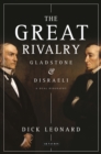 Image for The great rivalry: Gladstone & Disraeli