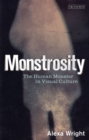 Image for Monstrosity: the human monster in visual culture