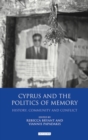 Image for Cyprus and the politics of memory: history, community and conflict