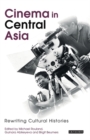 Image for Cinema in Central Asia: rewriting cultural histories