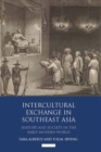 Image for Intercultural Exchange in Southeast Asia: History and Society in the Early Modern World
