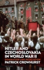 Image for Hitler and Czechoslovakia in WWII: domination and retaliation : v. 52