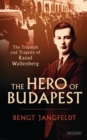 Image for The Hero of Budapest: The Triumph and Tragedy of Raoul Wallenberg