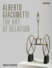 Image for Alberto Giacometti: the art of relation