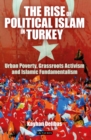 Image for Rise of Political Islam in Turkey, The: Urban Poverty, Grassroots Activism and Islamic Fundamentalism : 10