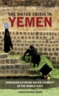 Image for The water crisis in Yemen: managing extreme water scarcity in the Middle East