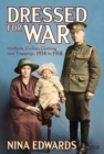 Image for Dressed for war: uniform, civilian clothing and trappings, 1914 to 1918