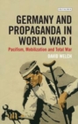 Image for Germany and Propaganda in World War I: Pacifism, Mobilization and Total War