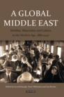 Image for A global Middle East: mobility, materiality and culture in the modern age, 1880-1940 : 50