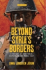 Image for Beyond Syria&#39;s Borders: A History of Territorial Disputes in the Middle East