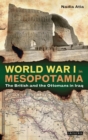 Image for World War I in Mesopotamia: The British and the Ottomans in Iraq