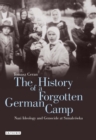 Image for The history of a forgotten German camp: Nazi ideology and genocide at Szmalcowka