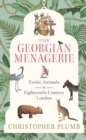 Image for The Georgian menagerie: exotic animals in eighteenth-century London
