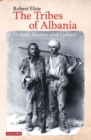 Image for Tribes of Albania,: History, Society and Culture