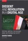 Image for Dissent and Revolution in a Digital Age: Social Media, Blogging and Activism in Egypt