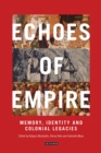 Image for Echoes of empire: memory, identity and colonial legacies
