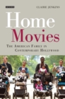 Image for Home movies: The American family in contemporary Hollywood