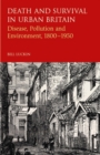 Image for Death and Survival in Urban Britain: Disease, Pollution and Environment, 1800-1960