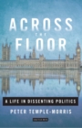 Image for Across the floor: a life in dissenting politics