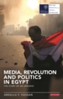 Image for Media, Revolution and Politics in Egypt: The Story of an Uprising