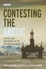 Image for Contesting the Arctic: politics and imaginaries in the circumpolar north
