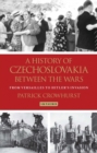Image for A history of Czechoslovakia between the wars: from Versailles to Hitler&#39;s invasion