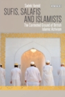 Image for Sufis, Salafis and Islamists: the contested ground of British Islamic activism