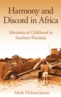 Image for Harmony and Discord in Africa: Memories of Childhood in Southern Rhodesia
