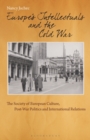 Image for Europe&#39;s intellectuals and the Cold War: the European society of culture and post-war politics, culture and international relations : 63