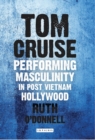 Image for Tom Cruise: performing masculinity in post Vietnam Hollywood