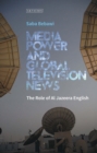 Image for Media Power and Global Television News: The Role of Al Jazeera English