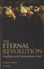 Image for The eternal revolution: hardliners and conservatives in Iran