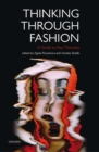 Image for Thinking Through Fashion: A Guide to Key Theorists
