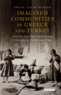 Image for Imagined Communities in Greece and Turkey: Trauma and the Population Exchanges under AtatI rk