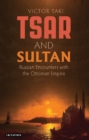 Image for Tsar and Sultan: Russian encounters with the Ottoman Empire