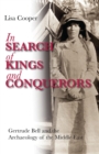 Image for In search of kings and conquerors: Gertrude Bell and the archaeology of the Middle East