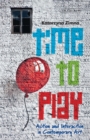 Image for Time to play: action and interaction in contemporary art