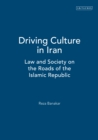 Image for Driving culture in Iran: law and society on the roads of the Islamic Republic