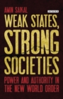 Image for Weak states, strong societies: power and authority in the new world order