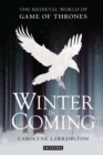 Image for Winter is coming: the medieval world of Game of thrones