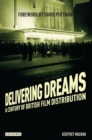 Image for Delivering dreams: a century of British film distribution