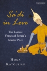 Image for Sa&#39;di in Love: The Lyrical Verses of Persia&#39;s Master Poet